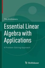 Essential Linear Algebra with Applications : A Problem-Solving Approach