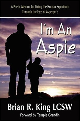 I M an Aspie; A Poetic Memoir for Living the Human Experience Through the Eyes o