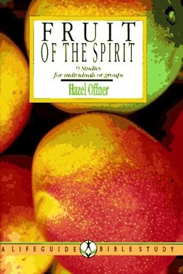 FRUIT OF THE SPIRIT: GROWING IN THE LIKENESS OF CHRIST : 9 By Hazel Offner *NEW*