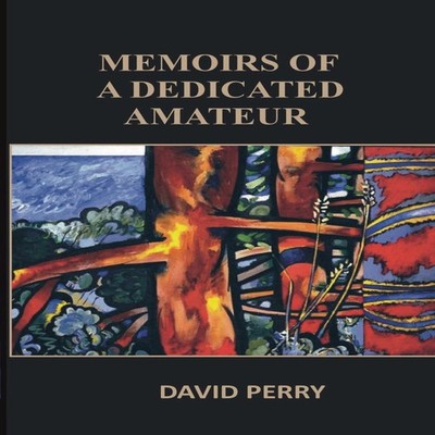 Memoirs of a Dedicated Amateur David Perry Paperback Valentine Pr