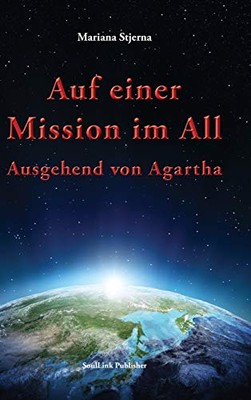 Auf einer Mission im All: Ausgehend von Agartha (German Edition)
