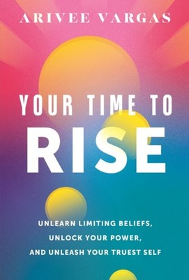 YOUR TIME TO RISE by VARGAS, ARIVEE Hardback Self Help Business