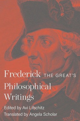 Frederick the Great's Philosophical Writings Frederick Ii Taschenbuch Englisch