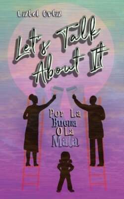 Let's Talk About It: Por La Buena O La Mala by Lizbel Ortiz: New