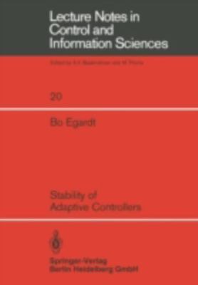 Stability of Adaptive Controllers (Lecture Notes in Control and Information Scie