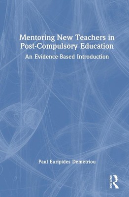 Mentoring New Teachers in Post-Compulsory Education: An Evidence-Based Introduct