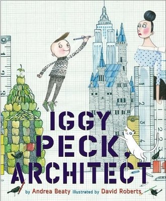 Andrea Beaty Iggy Peck, Architect (Hardback) (UK IMPORT)