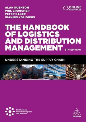 The Handbook of Logistics and Distribution Management: Understanding the Supply
