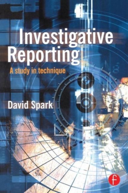 Investigative Reporting A Study in Technique by David Spark PAPERBACK
