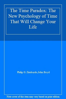 The Time Paradox: The New Psychology of Time That Will Change Yo