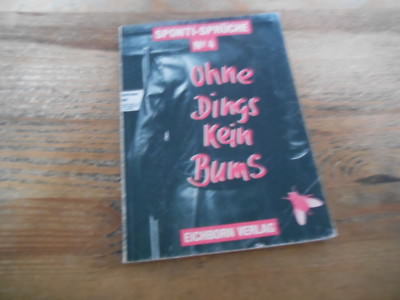 Satire Sponti Sprüche No.4 : Ohne Dings kein Bums (.. pg) EICHBORN VLG TB