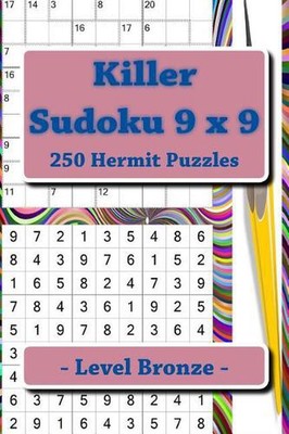 Killer Sudoku 9 X 9 - 250 Hermit Puzzles - Level Bronze: Great Option to Relax b