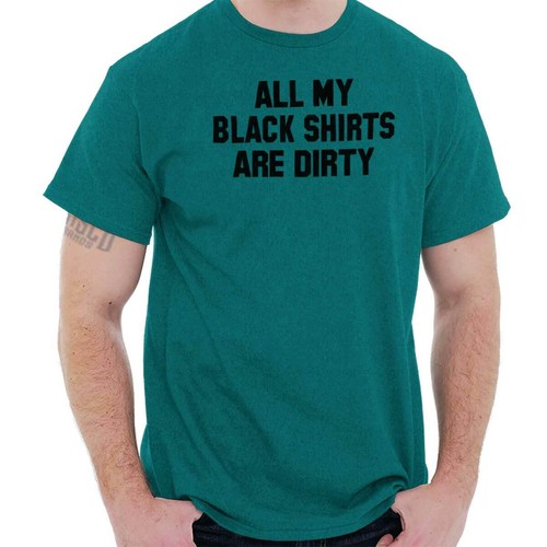 Black Shirts Are Dirty Funny Lazy Gift 