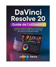DaVinci Resolve 20 Guide de l'utilisateur: Le manuel complet du débutant au pro