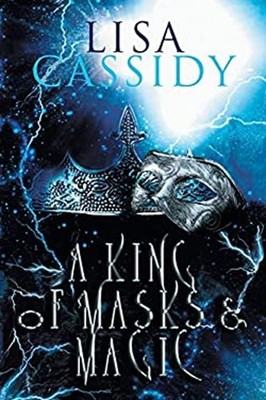 A King of Masks and Magic A Tale of Stars and Shadow