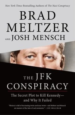 The JFK Conspiracy : The Secret Plot to Kill Kennedy--And Why It