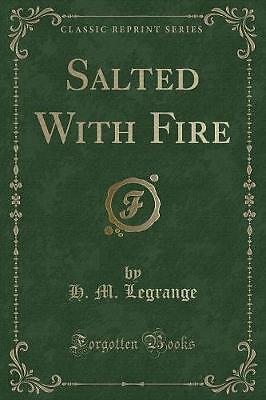Salted With Fire klassischer Nachdruck, H.M. Legrange,