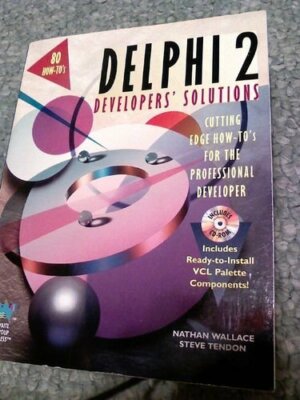  Delphi 2 Developers' Solutions Nathan Wallace CUTTING-EDGE HOW-TOS