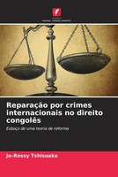 Jo-Rossy Tshisuaka | ReparaçãO Por Crimes Internacionais No Direito CongolêS