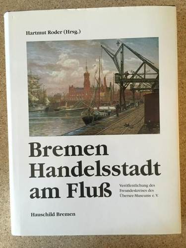 Bremen, Handelsstadt am Fluss Roder, Hartmut: