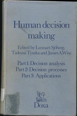 Human decision making Wise, James A., Lennart Sjöberg  und Tadeusz Tyszka: