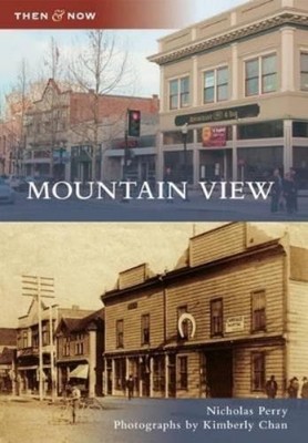 Nicholas Perry Mountain View (Paperback) Then & Now