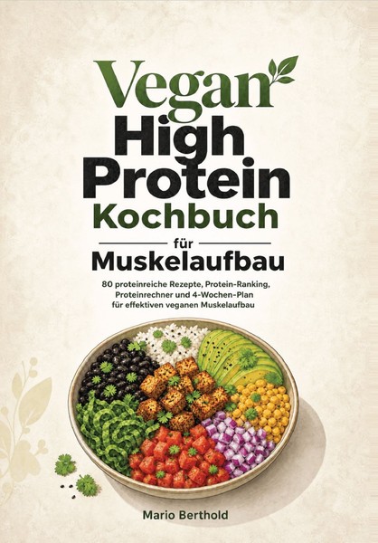 Vegan High Protein Kochbuch FüR Muskelaufbau 80 Proteinreiche Rezepte, Protei...-image