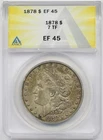 1878 7TF $1 ANACS XF EF 45 Morgan Silver Dollar