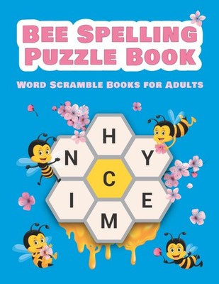 Bee Spelling Puzzle Book: Word Scramble Books for Adults (Sequential Spelling Wo