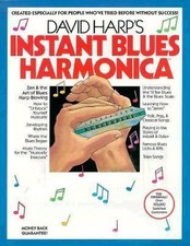 David Harp's Instant Blues Harmonica: Zen the Art of Blues Harp Blowing