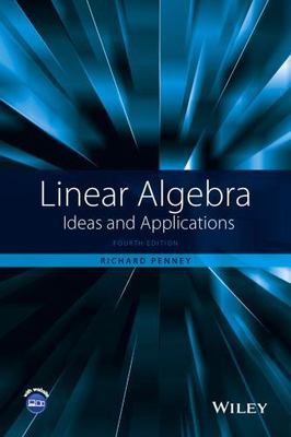 Linear Algebra: Ideas and Applications by Penney, Richard C.