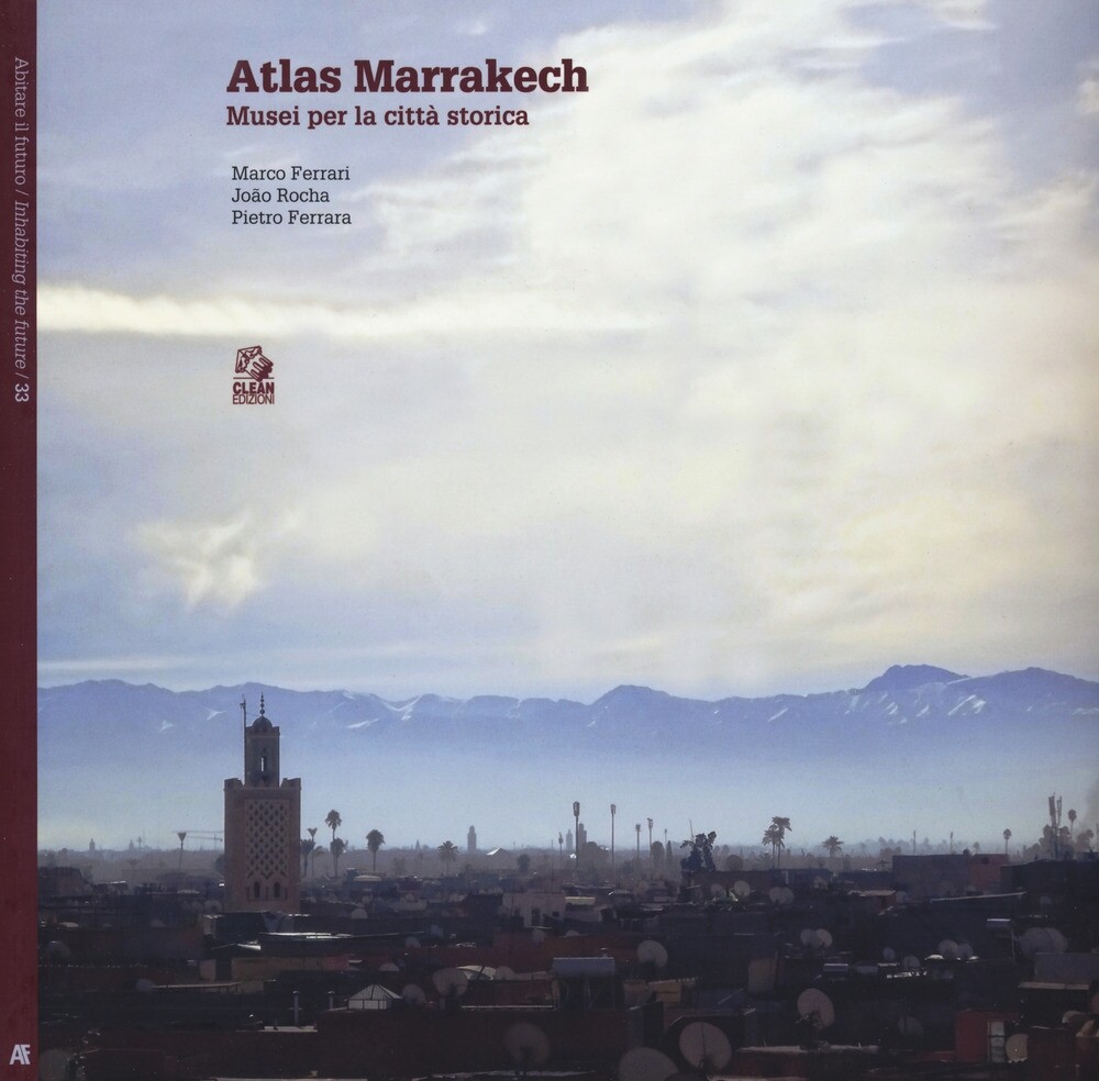 Atlas Marrakesh. Musei per la città storica.