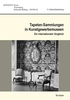 Tapeten-Sammlungen In Kunstgewerbemuseen Ein Internationaler Vergleich Buch XIV