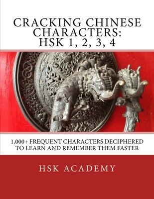 CRACKING CHINESE CHARACTERS: HSK 1, 2, 3, 4: 1,000+ By Hsk Academy **BRAND NEW**