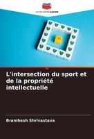 Bramhesh Shrivastava | L'intersection Du Sport Et De La PropriéTé Intellectuelle