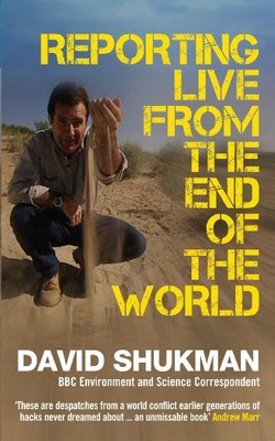 Reporting Live from the End of the W..., Shukman, David