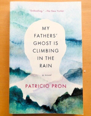 MY FATHERS' GHOST IS CLIMBING IN THE RAIN by PATRICIO PRON - P/B 