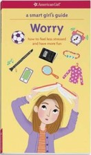 A Smart Girl's Guide: Worry: How to Feel Less Stressed and Have Mor - ACCEPTABLE