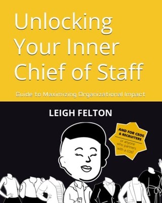 Unlocking Your Inner Chief of Staff: ..., Felton, Leigh