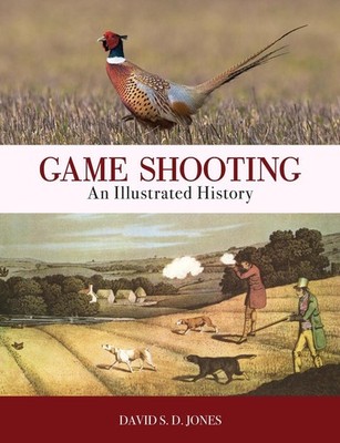 Game Shooting: An Illustrated History by David S.D. Jones Paperback Book
