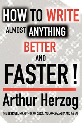 How to Write Almost Anything Better and Faster! Arthur Herzog III Taschenbuch