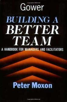 Building a Better Team: A Handbook for Managers and Faci... | Buch | Zustand gut