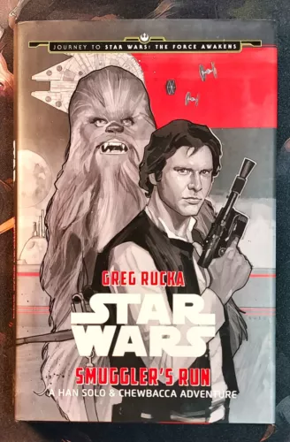 Star Wars: the Force Awakens Smuggler's Run : A Han Solo Adventure by Greg Rucka