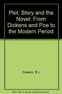 Plot, Story, and the Novel : From Dickens and Poe to the Modern P