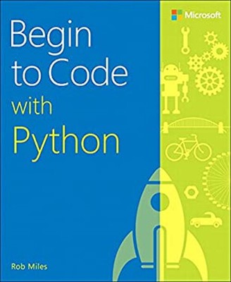 Begin to Code with Python Paperback Rob Miles