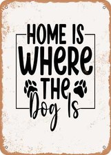 METAL SIGN - Home is Where the Dog Is - Vintage Rusty Look