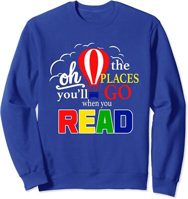 Hot Air Balloon Oh The Places You ll Go When You Read Unisex Crewneck Sweatshirt