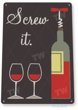 TIN SIGN Screw It Wine Bottle Glasses Cork Bar Pub Wine Sign Decor B457