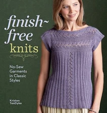 Finish-Free Knits: No-Sew Garments in Classic Styles by Tendyke, Kristen