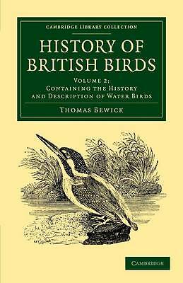 History of British Birds: Volume 2, Containing the History and Description of W…